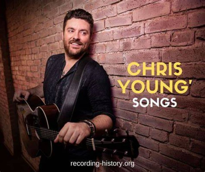 10+ Best Chris Young's Songs & Lyrics List Of Songs By Country Singer