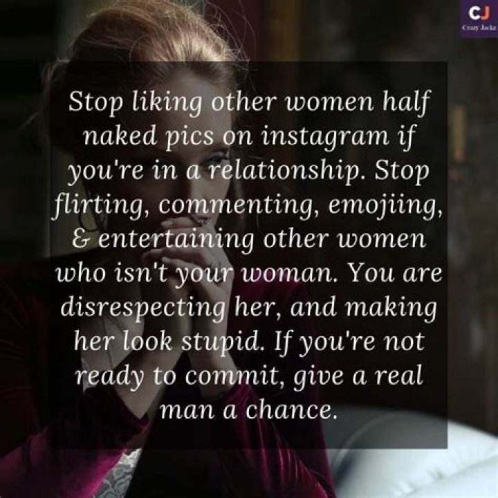 20 Liking Other Females Pictures While in a Relationship Quotes