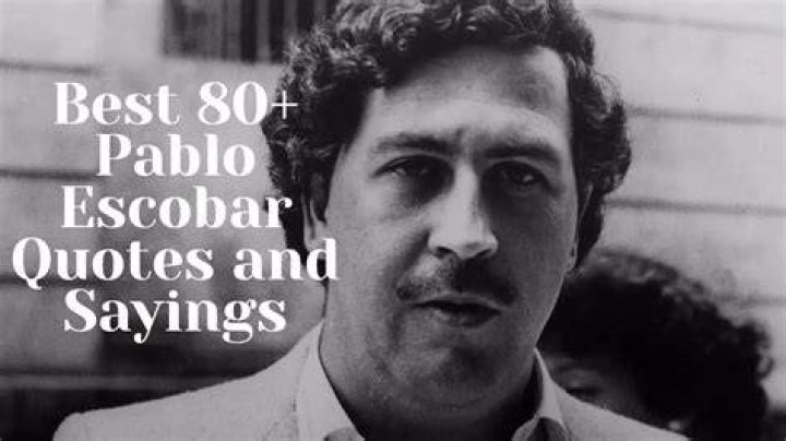 20+ Pablo Escobar Quotes (Wealthiest Criminal in History) QuotedText