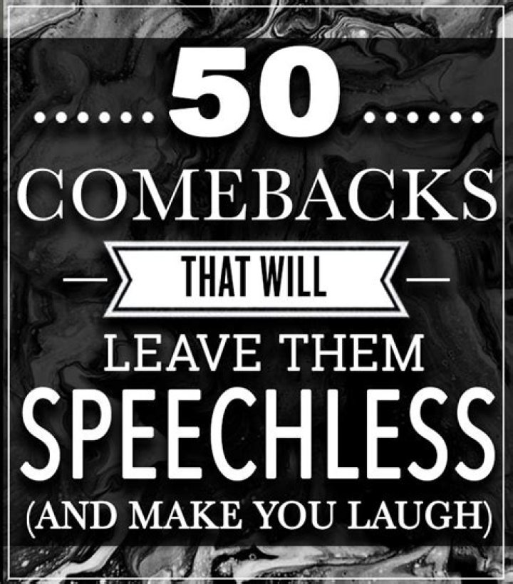50 Comebacks Will Leave Them SPEECHLESS (& And Make YOU Laugh) in 2020