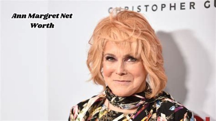 Ann Margret Net Worth 2024 Earnings, Salary and Bio