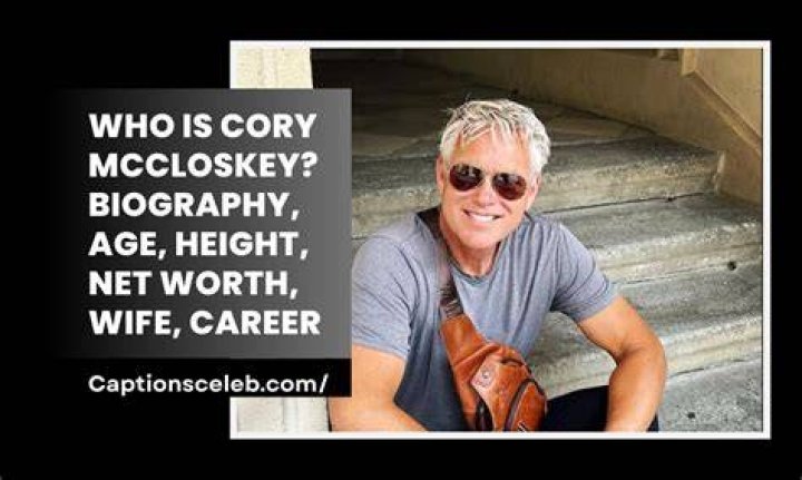 Cory McCloskey Height, Weight, Net Worth, Age, Birthday, Wikipedia, Who, Nationality, Biography
