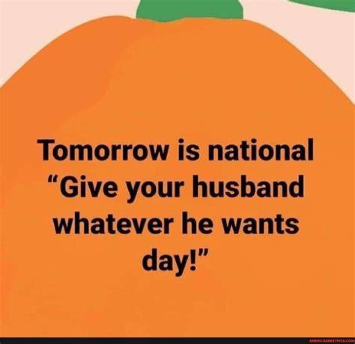 Give Your Husband What He Wants Day