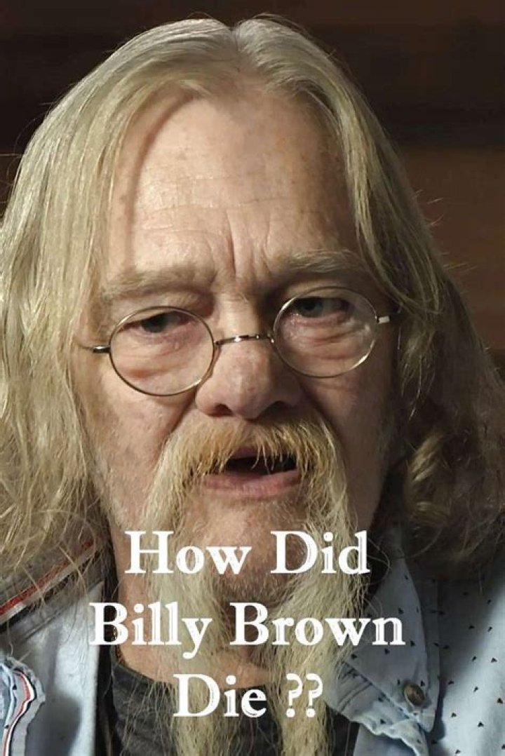 How did Billy Brown die? His health issues detailed