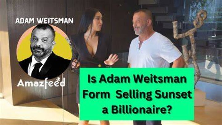 Is Adam Weitsman From Selling Sunset a Billionaire? What&rsquo;s His Net Worth?
