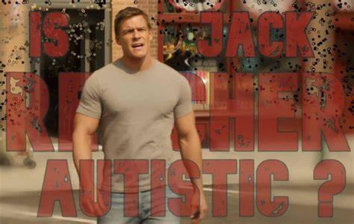Is Jack Reacher Autistic? Theories