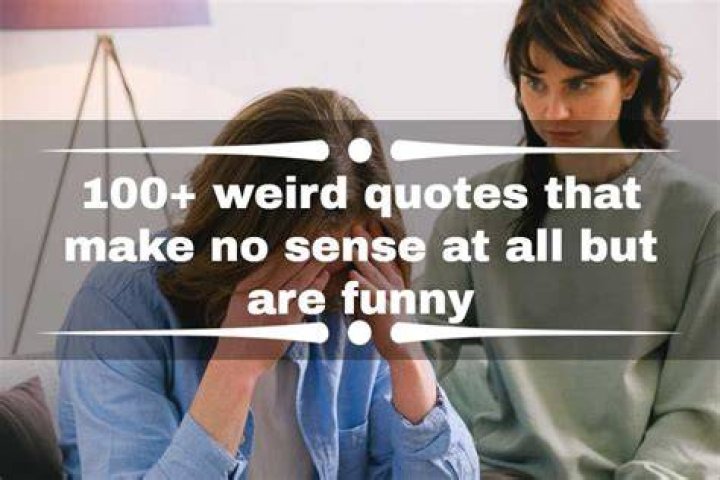 Quotes That Make No Sense. QuotesGram