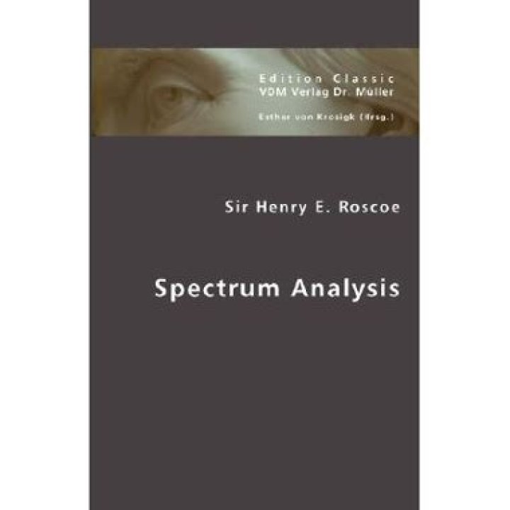 Spectrum Analysis Henry. E. Roscoe (1869) [1869 MacMillan and Co
