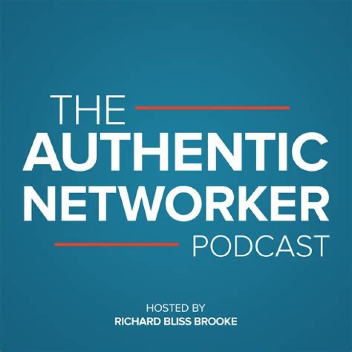 The Authentic Networker Podcast Hosted By Richard Bliss Brooke