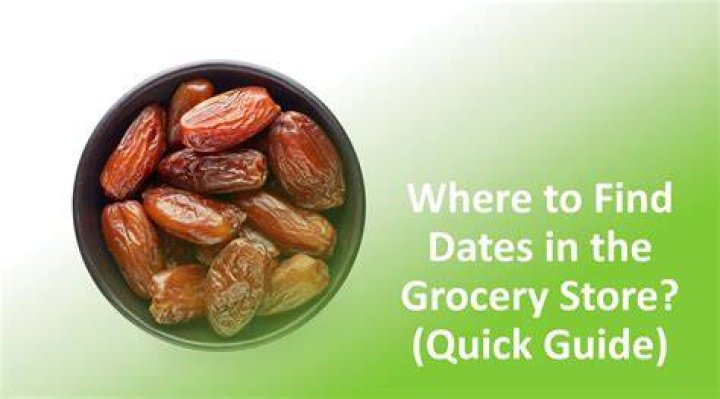 Where do you find dates at the grocery store? |